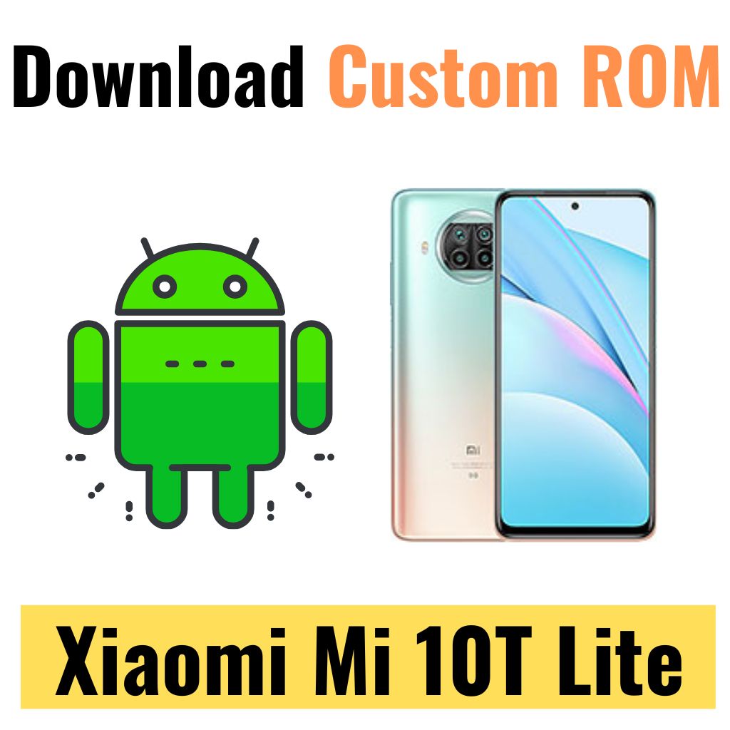 Download Custom ROM For Xiaomi Mi 10T Lite