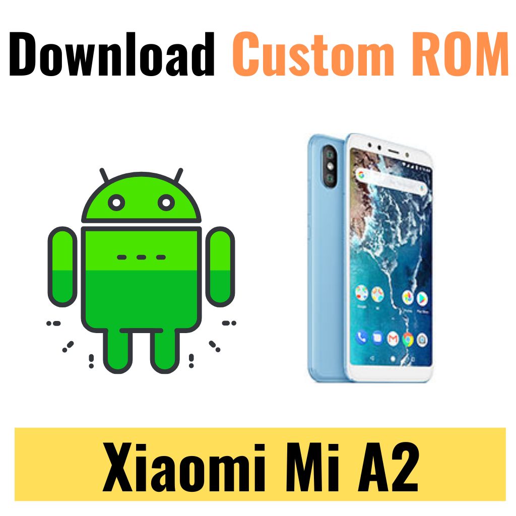 Download Custom ROM For Xiaomi Mi A2