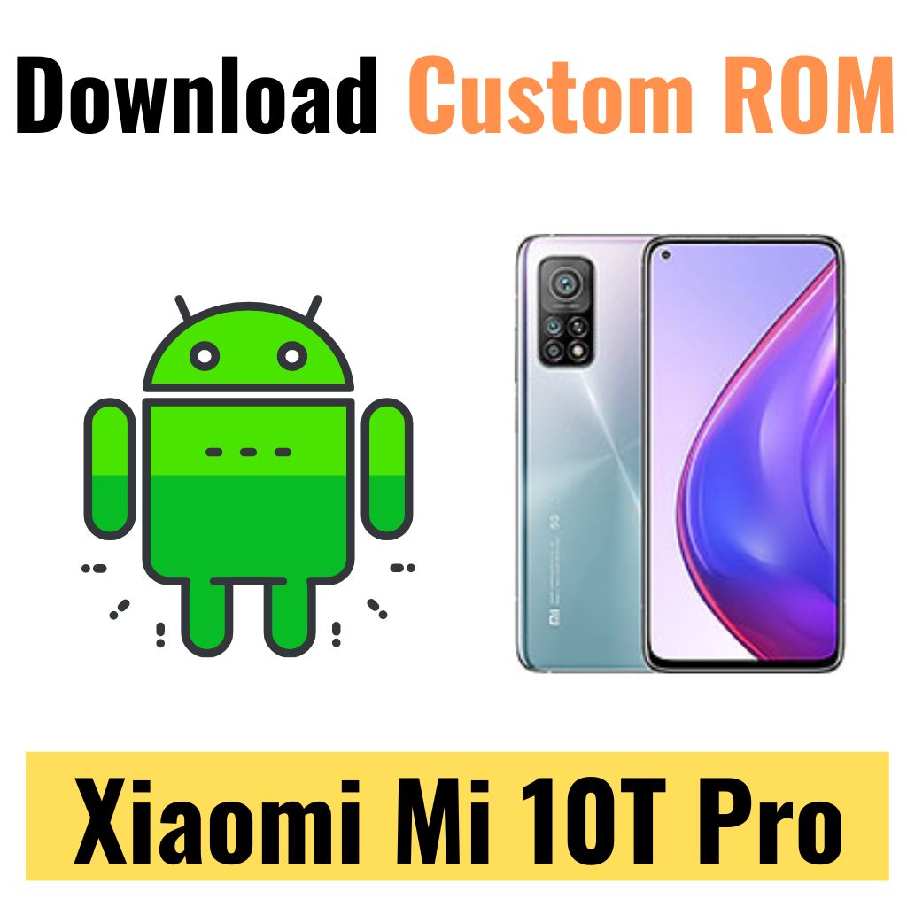 Download Custom ROM For Xiaomi Mi 10T Pro