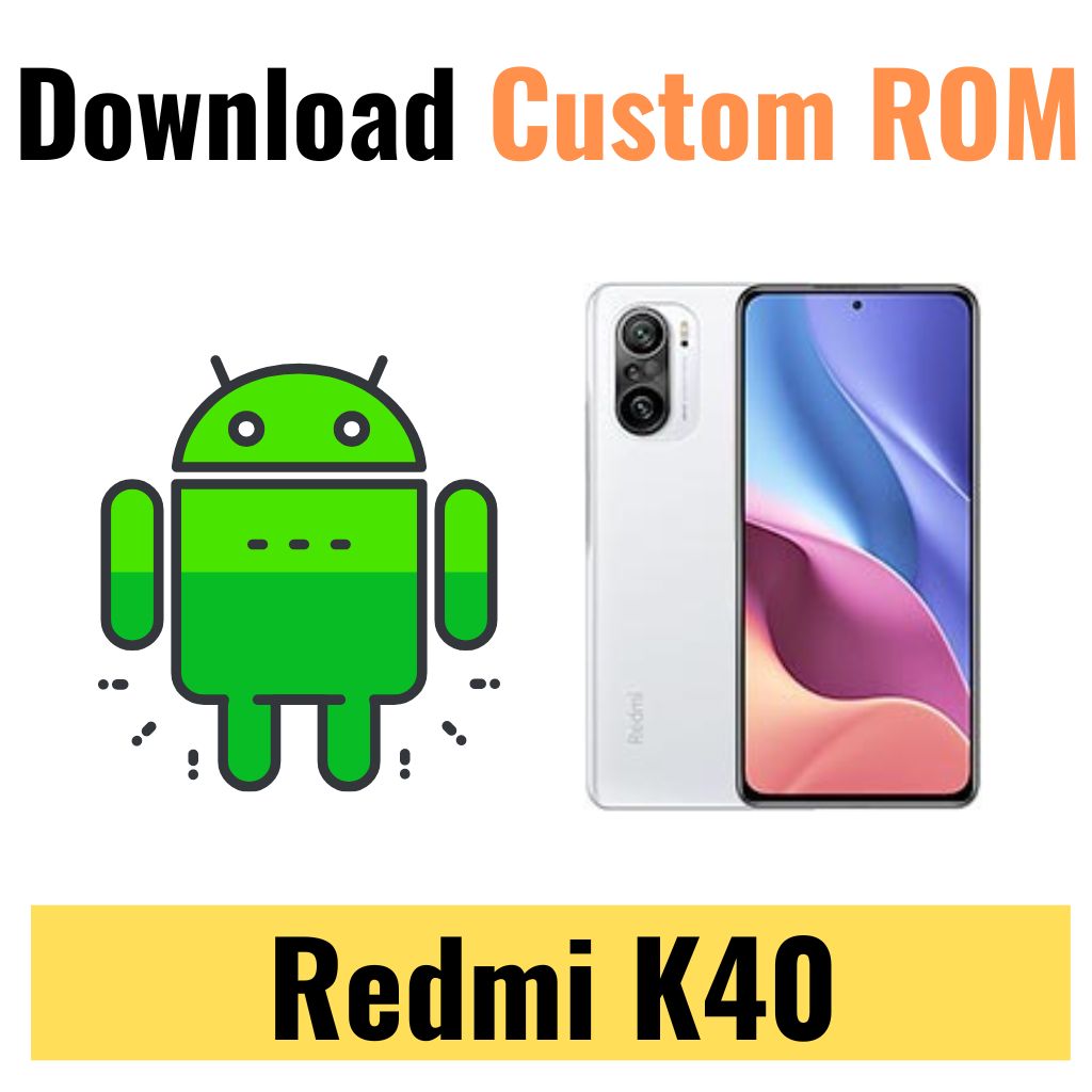 Download Custom ROM For Redmi K40