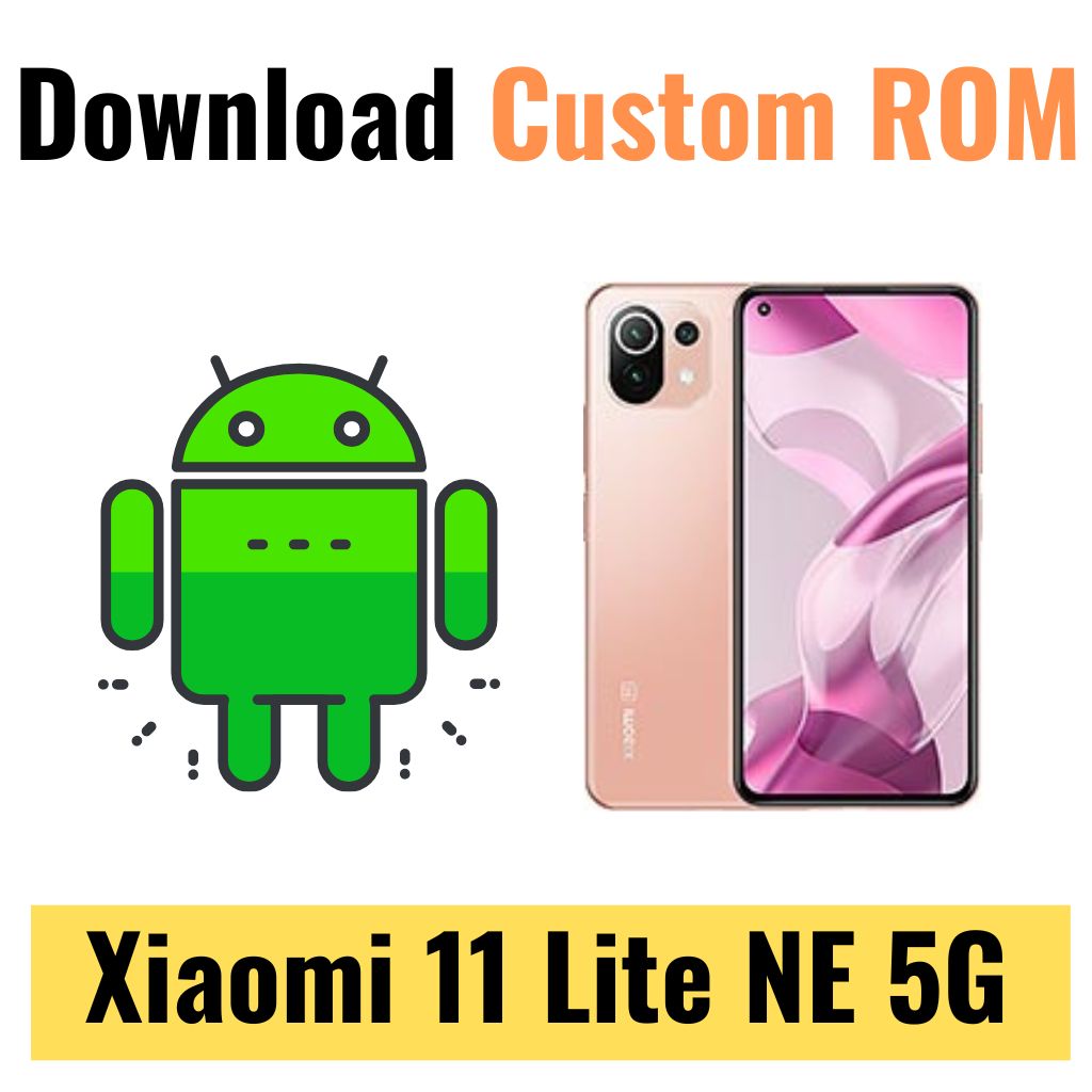 Download Custom ROM For Xiaomi 11 Lite NE 5G