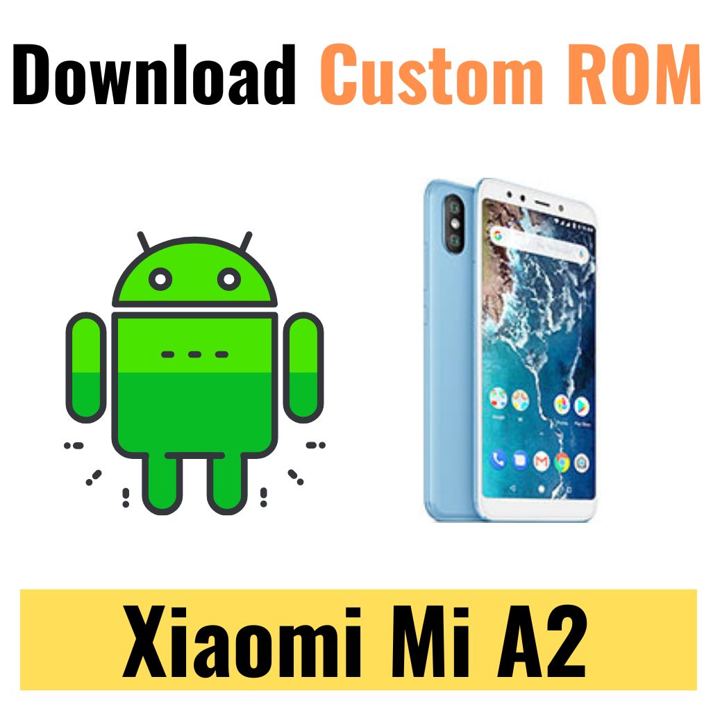 Download Custom ROM For Xiaomi Mi A2