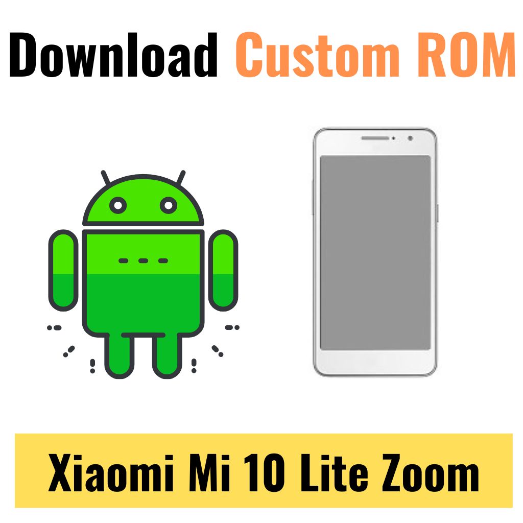 Download Custom ROM For Xiaomi Mi 10 Lite Zoom