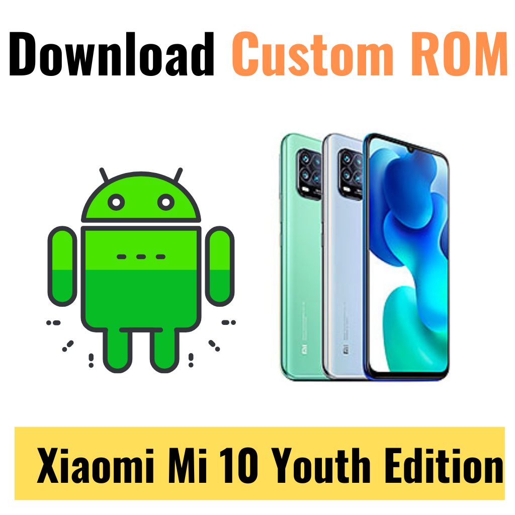 Download Custom ROM For Xiaomi Mi 10 Youth Edition