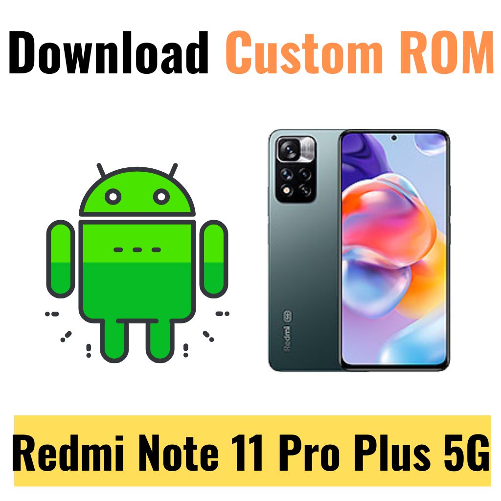 Download Custom ROM For Redmi Note 11 Pro Plus 5G