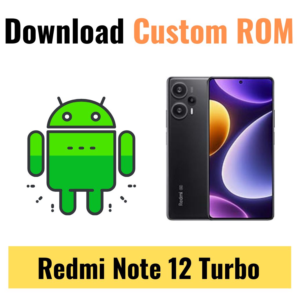 Download Custom ROM For Redmi Note 12 Turbo