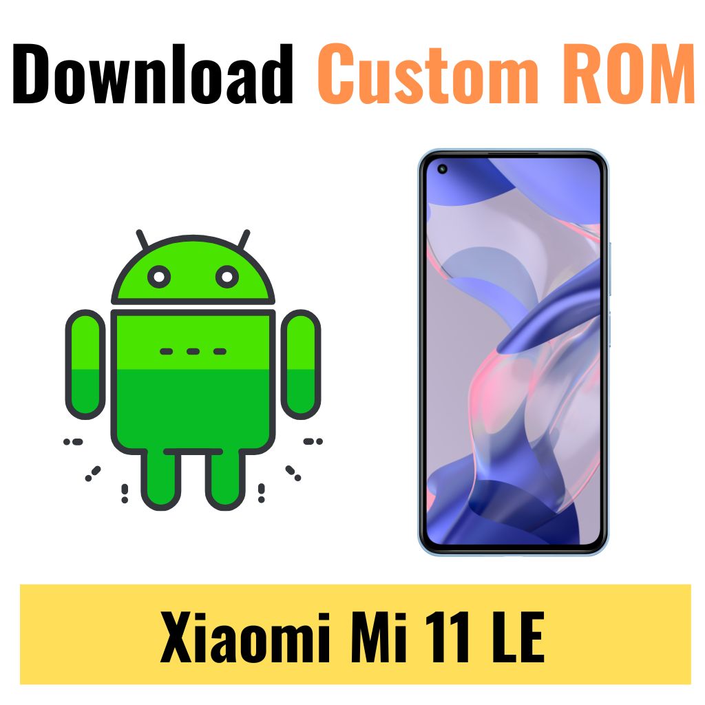 Download Custom ROM For Xiaomi Mi 11 LE