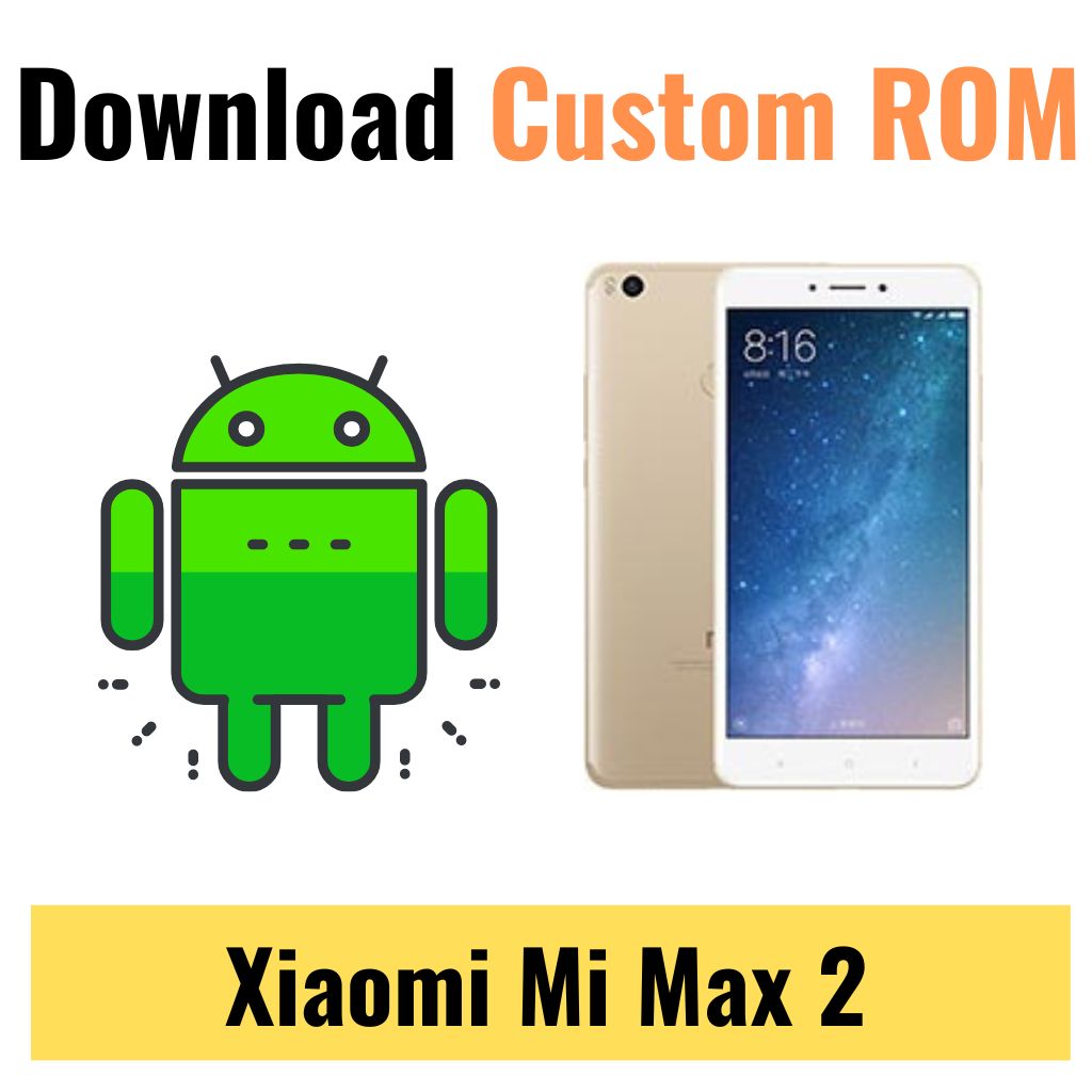 Download Custom ROM For Xiaomi Mi Max 2