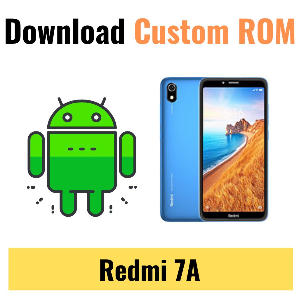 Download Custom ROM For Redmi 7A