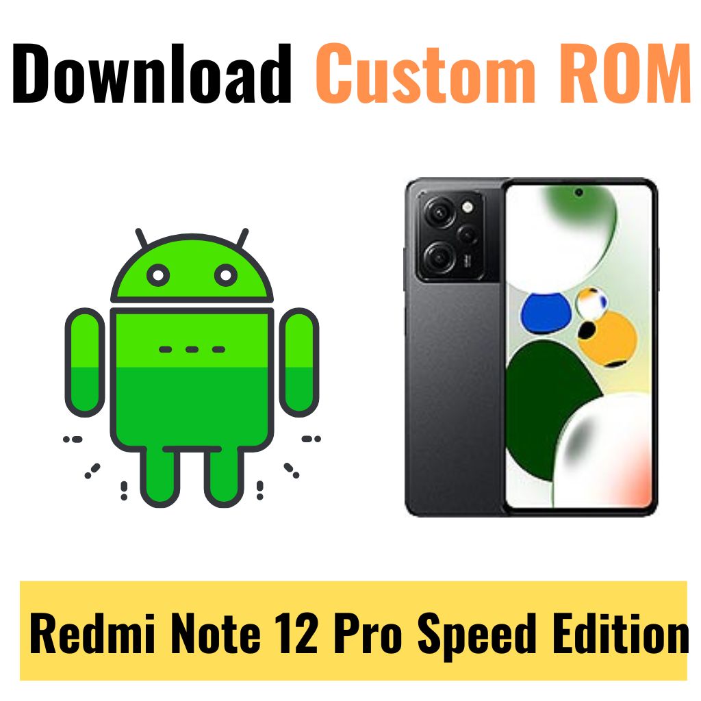 Download Custom ROM For Redmi Note 12 Pro Speed Edition