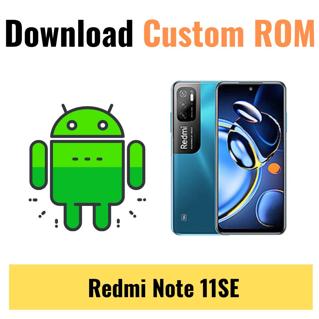 Download Custom ROM For Redmi Note 11SE