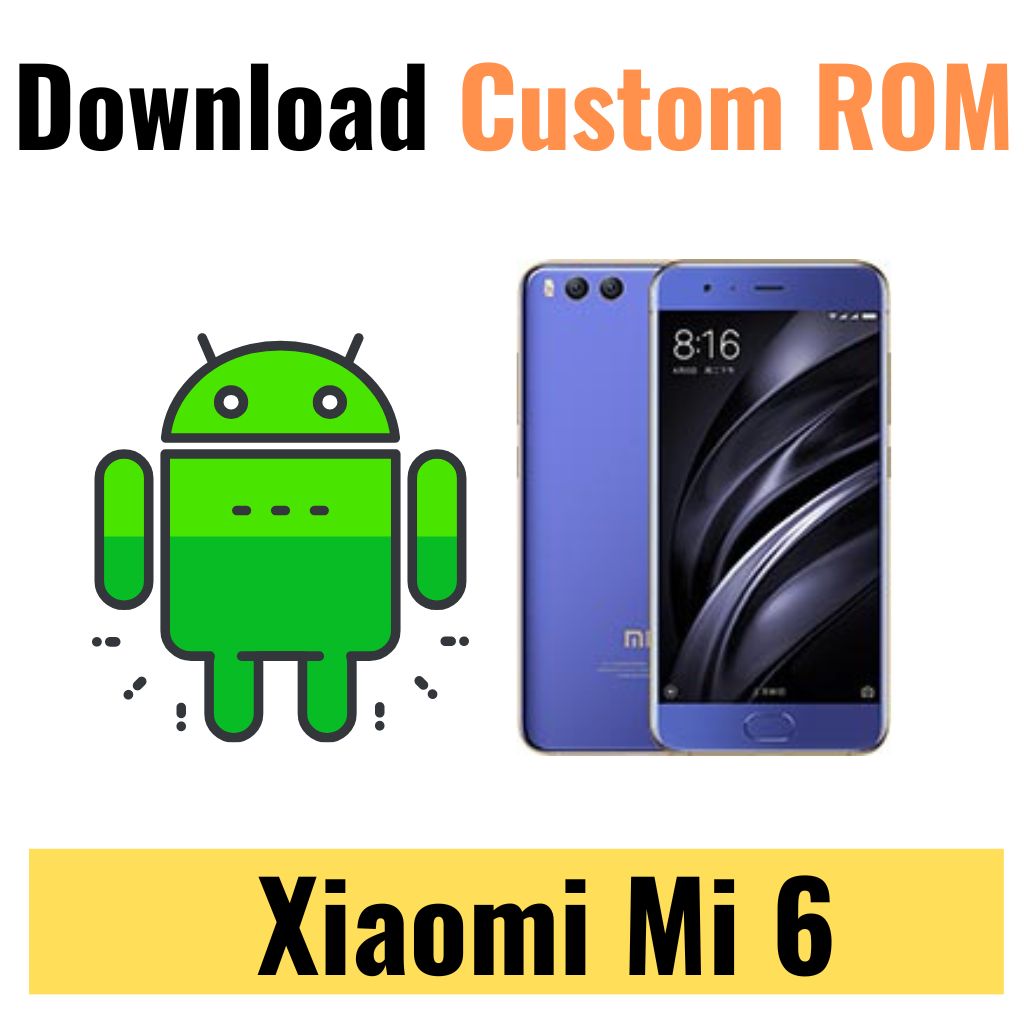 Download Custom ROM For Xiaomi Mi 6