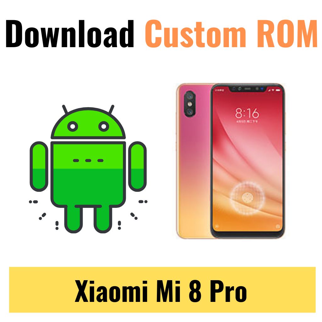 Download Custom ROM For Xiaomi Mi 8 Pro