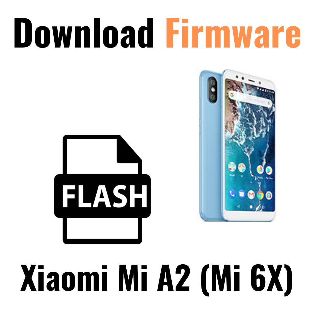 Download Xiaomi Mi A2 (Mi 6X) Firmware File