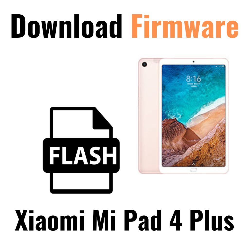 Download Xiaomi Mi Pad 4 Plus Firmware File